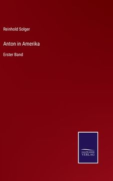 portada Anton in Amerika: Erster Band (en Alemán)
