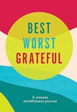 portada Best Worst Grateful - Color Block: A Daily 5 Minute Mindfulness Journal to Cultivate Gratitude and Live a Peaceful, Positive, and Happier Life 