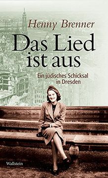 portada Das Lied ist Aus: Ein Jüdisches Schicksal in Dresden (en Alemán)