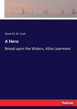 portada A Hero: Bread upon the Waters, Alice Learmont (en Inglés)