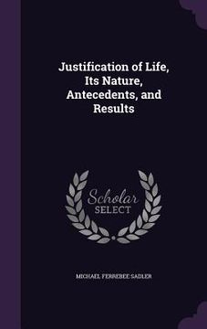 portada Justification of Life, Its Nature, Antecedents, and Results (en Inglés)