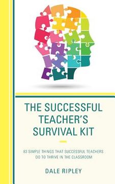portada The Successful Teacher's Survival Kit: 83 Simple Things That Successful Teachers Do To Thrive in the Classroom (en Inglés)
