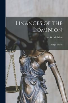 portada Finances of the Dominion [microform]: Budget Speech