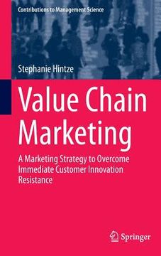 portada Value Chain Marketing: A Marketing Strategy to Overcome Immediate Customer Innovation Resistance (en Inglés)