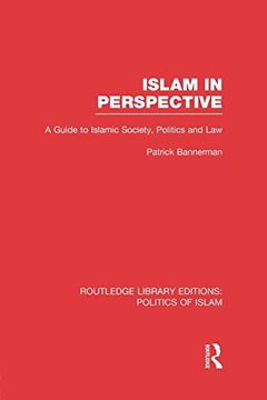 portada Islam in Perspective (Rle Politics of Islam): A Guide to Islamic Society, Politics and law (Routledge Library Editions: Politics of Islam): (en Inglés)