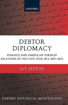 portada debtor diplomacy: finance and american foreign relations in the civil war era, 1837-1873 (en Inglés)