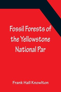 portada Fossil Forests of the Yellowstone National Par (in English)