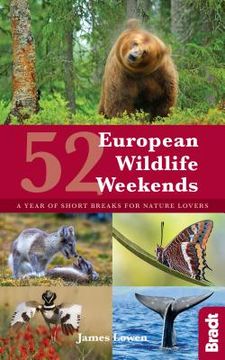 portada 52 European Wildlife Weekends: A Year of Short Breaks for Nature Lovers (Bradt Travel Guides (Regional Guides)) (en Inglés)