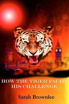 portada How the Tiger Faced His Challenge (en Inglés)