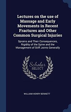 portada Lectures on the use of Massage and Early Movements in Recent Fractures and Other Common Surgical Injuries: Sprains and Their Consequences, Rigidity of ... and the Management of Stiff Joints Generally