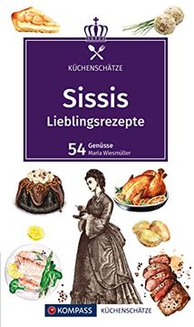 portada Kompass Küchenschätze Sissis Lieblingsrezepte die Beliebtesten Rezepte aus der Österreichisch-Ungarischen Monarchie. (en Alemán)