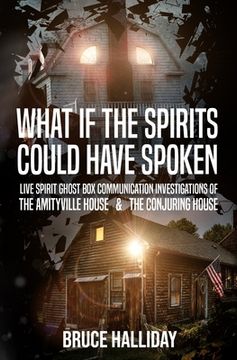 portada What If The Spirits Could Have Spoken: The Amityville House & The Conjuring House (en Inglés)