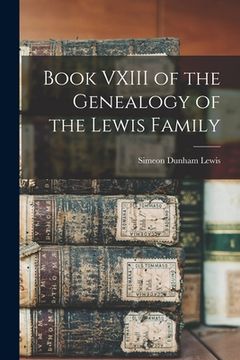 portada Book VXIII of the Genealogy of the Lewis Family (in English)
