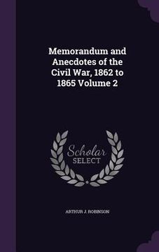 portada Memorandum and Anecdotes of the Civil War, 1862 to 1865 Volume 2 (en Inglés)