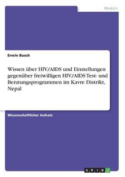 portada Wissen über HIV/AIDS und Einstellungen gegenüber freiwilligen HIV/AIDS Test- und Beratungsprogrammen im Kavre Distrikt, Nepal 
