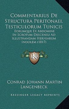 portada Commentarius De Structura Peritonaei, Testiculorum Tunicis: Eorumque Ex Abdomine In Scrotum Descensu Ad Illustrandam Herniarum Indolem (1817) (in Latin)