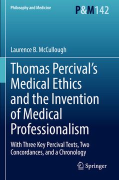 portada Thomas Percival's Medical Ethics and the Invention of Medical Professionalism: With Three Key Percival Texts, Two Concordances, and a Chronology (en Inglés)