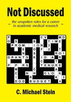 portada Not Discussed: - the unspoken rules for a career in academic medical research -