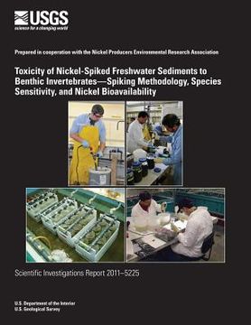 portada Toxicity of Nickel-Spiked Freshwater Sediments to Benthic Invertebrates?Spiking Methodology, Species Sensitivity, and Nickel Bioavailability (en Inglés)