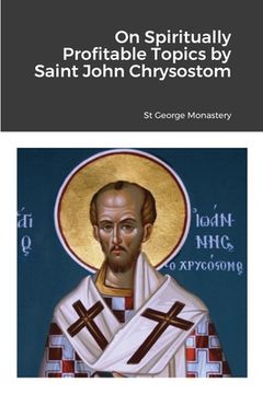 portada On Spiritually Profitable Topics by Saint John Chrysostom (in English)