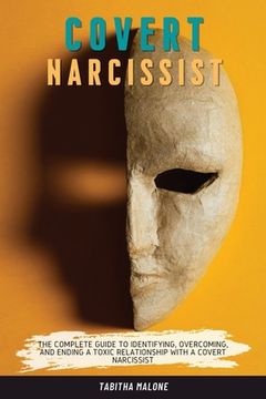 portada Covert Narcissist: The Complete Guide to Identifying, Overcoming, and Ending a Toxic Relationship with a Covert Narcissist (en Inglés)