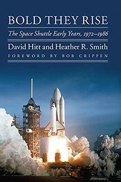 portada Bold They Rise: The Space Shuttle Early Years, 1972-1986 (Outward Odyssey: A People'S History of Spaceflight) (in English)