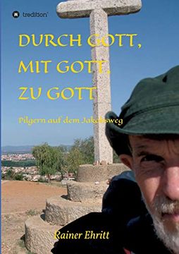 portada Durch Gott, mit Gott, zu Gott: Pilgern auf dem Jakobsweg (en Alemán)