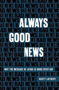 portada Always Good News: Why the Message of Jesus is Good Every day (en Inglés)