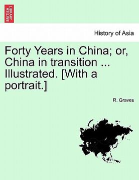 portada forty years in china; or, china in transition ... illustrated. [with a portrait.] (en Inglés)