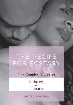 portada The Recipe for Ecstasy: A Couples' Guide to Intimacy and Pleasure (en Inglés)