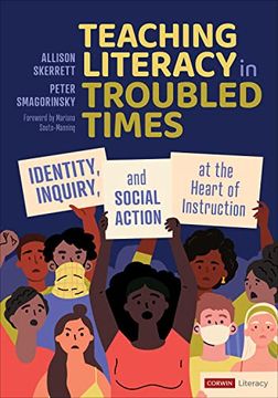 portada Teaching Literacy in Troubled Times: Identity, Inquiry, and Social Action at the Heart of Instruction (Corwin Literacy) (en Inglés)