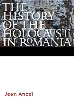 portada The History of the Holocaust in Romania (Comprehensive History of the Holocaust) (en Inglés)