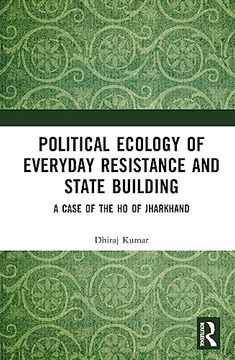portada Political Ecology of Everyday Resistance and State Building (en Inglés)