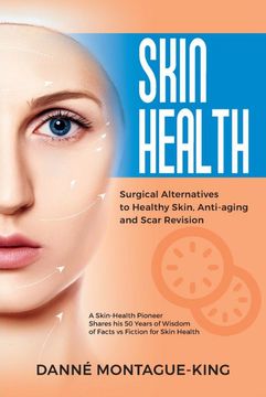 portada Skin Health: Surgical Alternatives to Heathy Skin, Anti-Aging and Scar Revision: Updated and Revised (in English)