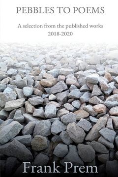 portada Pebbles to Poems: A selection from the published works 2018-2020 (en Inglés)