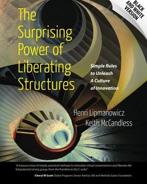 portada The Surprising Power of Liberating Structures: Simple Rules to Unleash a Culture of Innovation (Black and White Version) (in English)
