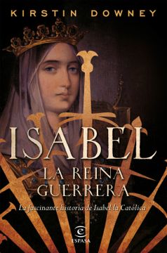 portada Isabel, la Reina Guerrera: La Facinante Historia de Isabel la Católica