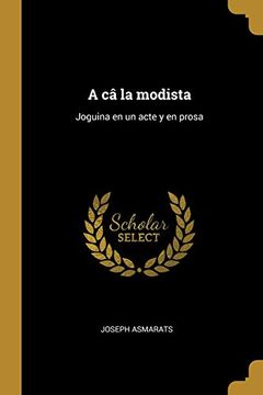 portada A câ la Modista: Joguina en un Acte y en Prosa (in Catalá)