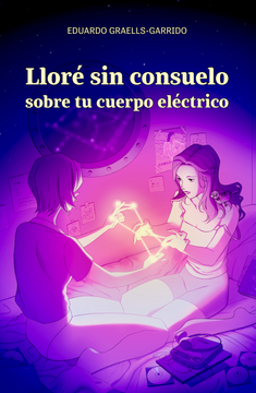 portada Lloré sin consuelo sobre tu cuerpo eléctrico (in Spanish)