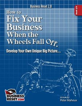 portada How To Fix Your Business When The Wheels Fall Off...: Develop Your Own Unique Picture (in English)
