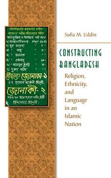 portada Constructing Bangladesh: Religion, Ethnicity, and Language in an Islamic Nation (en Inglés)