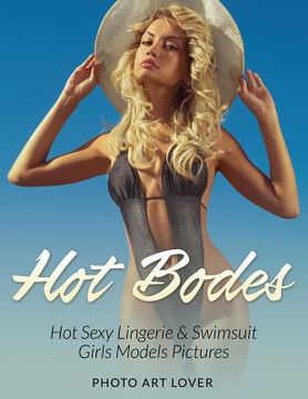 portada Hot Bodes: Hot Sexy Lingerie & Swimsuit Girls Models Pictures (in English)