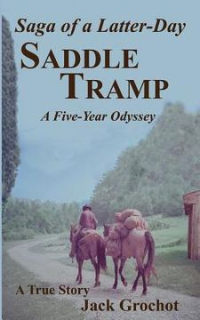 portada Saga of a Latter-Day SADDLE TRAMP: A Five-Year Odyssey (en Inglés)