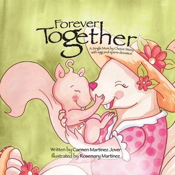 portada Forever Together, a single mum by choice story with egg and sperm donation (en Inglés)