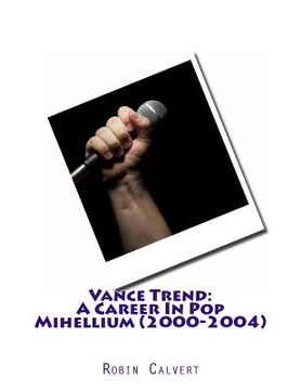 portada Vance Trend: A Career In Pop - Mihellium (2000-2004) (en Inglés)