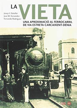 portada La Vieta: Una Aproximació al Ferrocarril de via Estreta Carcaixent-Dénia