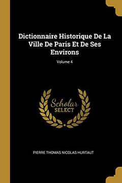 portada Dictionnaire Historique de la Ville de Paris Et de Ses Environs; Volume 4 (en Francés)