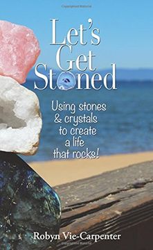 portada Let's Get Stoned: Using Stones and Crystals to Create a Life That Rocks! (en Inglés)