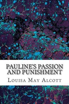 portada Pauline's Passion and Punishment: (Louisa May Alcott Classics Collection) (in English)