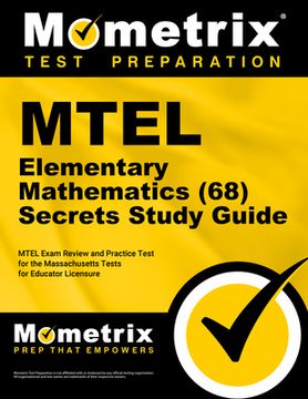portada MTEL Elementary Mathematics (68) Secrets Study Guide: MTEL Exam Review and Practice Test for the Massachusetts Tests for Educator Licensure (en Inglés)